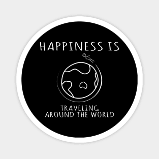 Happiness is Traveling Around the World Magnet